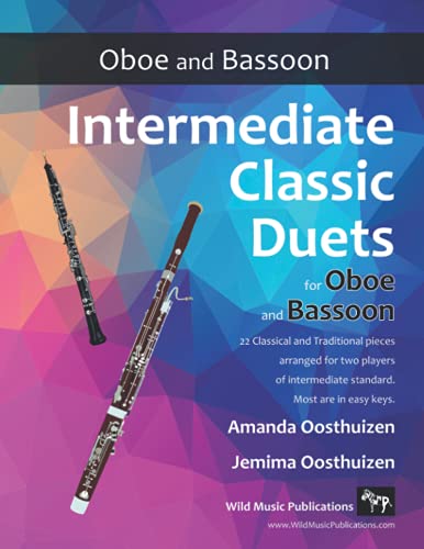 Intermediate Classic Duets for Oboe and Bassoon: 22 classical and traditional melodies arranged for two players of intermediate standard. Intermediate Classic Duets for Oboe and Bassoon: 22 classical and traditional melodies arranged for two players of intermediate standard. von Independently published