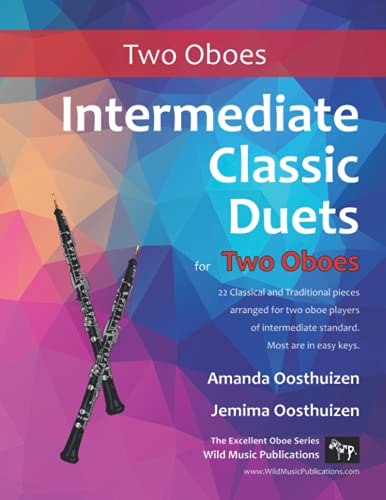 Intermediate Classic Duets for Two Oboes: 22 Classical and Traditional pieces arranged especially for equal players of intermediate standard. Most are in easy keys. Intermediate Classic Duets for Two Oboes: 22 Classical and Traditional pieces arranged especially for equal players of intermediate standard. Most are in easy keys. von CreateSpace Independent Publishing Platform