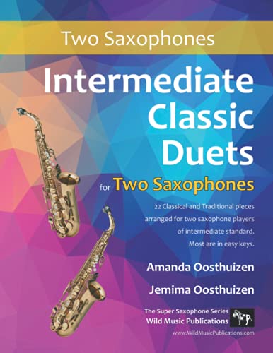 Intermediate Classic Duets for Two Saxophones: 22 Classical and Traditional pieces arranged especially for equal players of intermediate standard. Most are in easy keys. Intermediate Classic Duets for Two Saxophones: 22 Classical and Traditional pieces arranged especially for equal players of intermediate standard. Most are in easy keys.