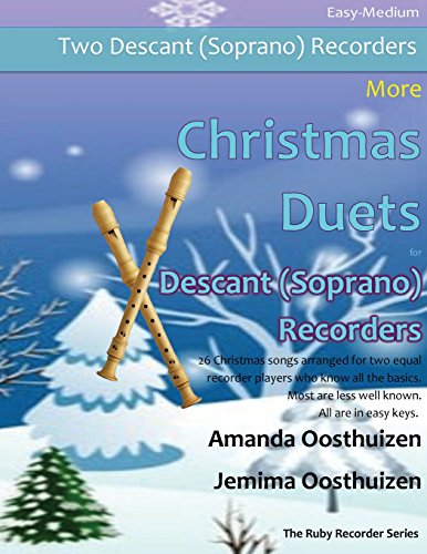 More Christmas Duets for Descant (Soprano) Recorder: 26 Christmas songs arranged for two equal recorder players who know all the basics. Most are less well known. All are in easy keys.