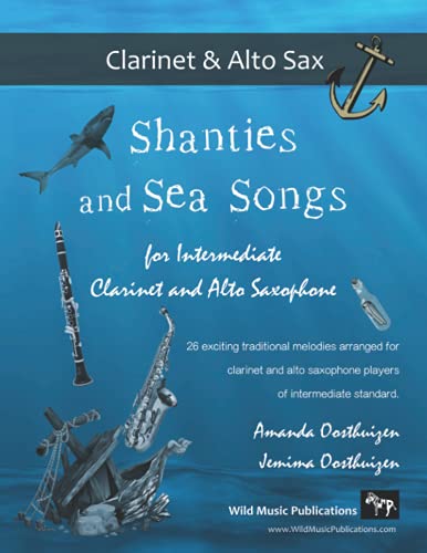 Shanties and Sea Songs for Intermediate Clarinet and Alto Saxophone: 26 traditional melodies arranged as exciting duets