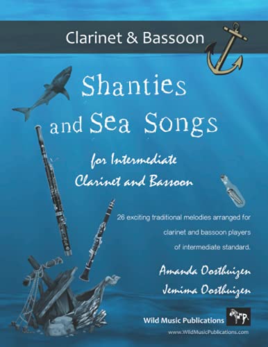 Shanties and Sea Songs for Intermediate Clarinet and Bassoon: 26 traditional melodies arranged as exciting duets von Wild Music Publications