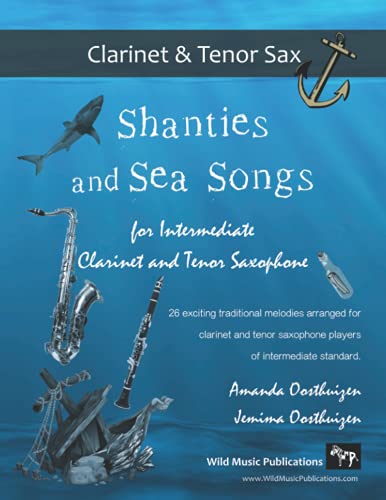 Shanties and Sea Songs for Intermediate Clarinet and Tenor Saxophone: 26 traditional melodies arranged as exciting duets
