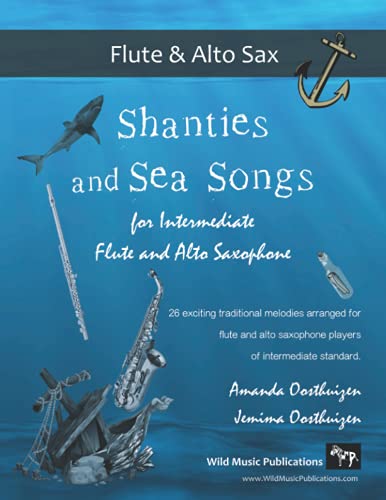 Shanties and Sea Songs for Intermediate Flute and Alto Saxophone: 26 traditional melodies arranged as exciting duets Shanties and Sea Songs for Intermediate Flute and Alto Saxophone: 26 traditional melodies arranged as exciting duets von Independently published