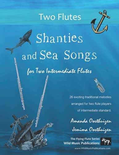 Shanties and Sea Songs for Two Intermediate Flutes: 26 traditional melodies arranged as exciting duets von Independently published