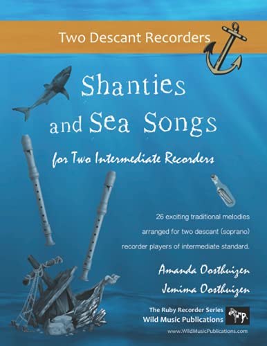 Shanties and Sea Songs for Two Intermediate Recorders: 26 traditional melodies arranged as exciting duets for descant (soprano) recorders