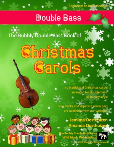 The Bubbly Bass Book of Christmas Carols: 40 Traditional Christmas Carols arranged especially for Double Bass The Bubbly Bass Book of Christmas Carols: 40 Traditional Christmas Carols arranged especially for Double Bass von CreateSpace Independent Publishing Platform