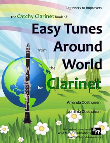 The Catchy Clarinet Book of Easy Tunes from Around the World: 70 Traditional melodies and rounds from 28 countries arranged especially for beginner ... All in easy keys and mostly below the break. von CreateSpace Independent Publishing Platform