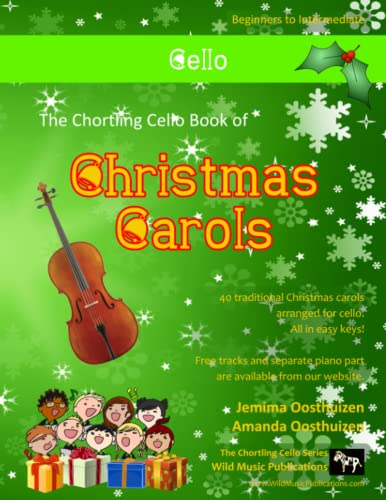 The Chortling Cello Book of Christmas Carols: 40 Traditional Christmas Carols arranged especially for cello The Chortling Cello Book of Christmas Carols: 40 Traditional Christmas Carols arranged especially for cello
