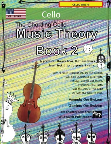 The Chortling Cello Music Theory Book 2 US Terms: A music theory book especially for cellists with easy to follow explanations, puzzles, and more. All you need to know for Grades 3-5 Cello. The Chortling Cello Music Theory Book 2 US Terms: A music theory book especially for cellists with easy to follow explanations, puzzles, and more. All you need to know for Grades 3-5 Cello. von CreateSpace Independent Publishing Platform