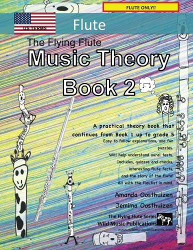 The Flying Flute Music Theory Book 2 - US Terms: A music theory book especially for flute players with easy to follow explanations, puzzles, and more. All you need to know for Grades 3-5 flute. The Flying Flute Music Theory Book 2 - US Terms: A music theory book especially for flute players with easy to follow explanations, puzzles, and more. All you need to know for Grades 3-5 flute.