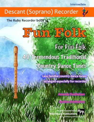 The Ruby Recorder Book of Fun Folk for Fun Folk: 40 Tremendous Traditional Country Dance Tunes for Descant (Soprano) Recorder von CreateSpace Independent Publishing Platform