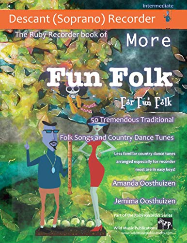 The Ruby Recorder Book of More Fun Folk for Fun Folk: 50 Tremendous Traditional Country Dance Tunes for Descant (Soprano) Recorder von CreateSpace Independent Publishing Platform