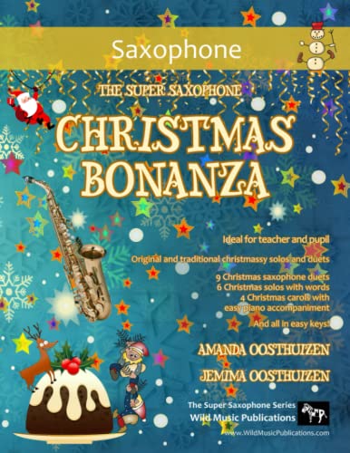 The Super Saxophone Christmas Bonanza: A merry selection of 19 original and traditional Christmas pieces for Saxophones. For beginners and improvers who like a challenge! The Super Saxophone Christmas Bonanza: A merry selection of 19 original and traditional Christmas pieces for Saxophones. For beginners and improvers who like a challenge! von CreateSpace Independent Publishing Platform