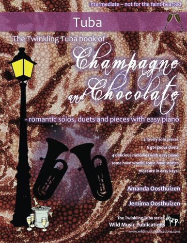 The Twinkling Tuba book of Champagne and Chocolate: romantic solos, duets, and pieces with easy piano The Twinkling Tuba book of Champagne and Chocolate: romantic solos, duets, and pieces with easy piano von CreateSpace Independent Publishing Platform