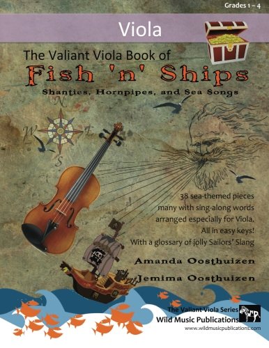 The Valiant Viola Book of Fish 'n' Ships: Shanties, Hornpipes, and Sea Songs. 38 fun sea-themed pieces arranged especially for Viola players of grade 1-4 standard. All in easy keys. The Valiant Viola Book of Fish 'n' Ships: Shanties, Hornpipes, and Sea Songs. 38 fun sea-themed pieces arranged especially for Viola players of grade 1-4 standard. All in easy keys.