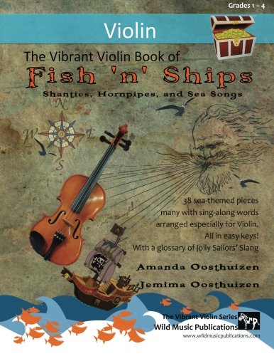 The Vibrant Violin Book of Fish 'n' Ships: Shanties, Hornpipes, and Sea Songs. 38 fun sea-themed pieces arranged especially for Violin players of ... All in easy keys and first position. The Vibrant Violin Book of Fish 'n' Ships: Shanties, Hornpipes, and Sea Songs. 38 fun sea-themed pieces arranged especially for Violin players of ... All in easy keys and first position. von CreateSpace Independent Publishing Platform