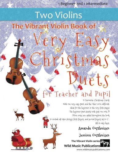 The Vibrant Violin Book of Very Easy Christmas Duets for Teacher and Pupil: 20 Favourite Christmas Carols arranged with one Very Easy part, and the ... for Teacher and Pupil. Mostly in easy keys. The Vibrant Violin Book of Very Easy Christmas Duets for Teacher and Pupil: 20 Favourite Christmas Carols arranged with one Very Easy part, and the ... for Teacher and Pupil. Mostly in easy keys.