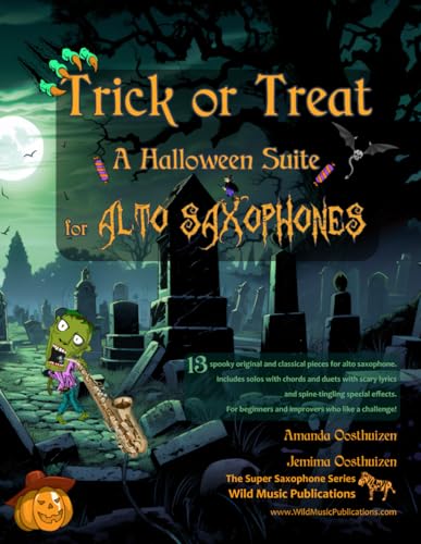 Trick or Treat - A Halloween Suite for Saxophones: A spooky selection of 13 original and classical pieces for saxophones. Includes duets and solos ... effects. For beginners who like a challenge! Trick or Treat - A Halloween Suite for Saxophones: A spooky selection of 13 original and classical pieces for saxophones. Includes duets and solos ... effects. For beginners who like a challenge! von CreateSpace Independent Publishing Platform