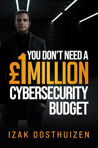 You Don’t Need a £1Million Cybersecurity Budget von Prominence Publishing