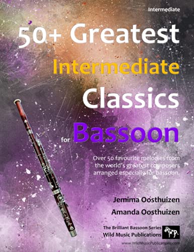 50+ Greatest Intermediate Classics for Bassoon: Instantly recognisable tunes by the world's greatest composers arranged for the intermediate bassoon player. 50+ Greatest Intermediate Classics for Bassoon: Instantly recognisable tunes by the world's greatest composers arranged for the intermediate bassoon player. von Wild Music Publications