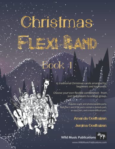 Christmas Flexi-Band Book 1: 15 traditional Christmas carols arranged for beginners and improvers in your own flexible combination of instruments ranging from just two players to a large group Christmas Flexi-Band Book 1: 15 traditional Christmas carols arranged for beginners and improvers in your own flexible combination of instruments ranging from just two players to a large group
