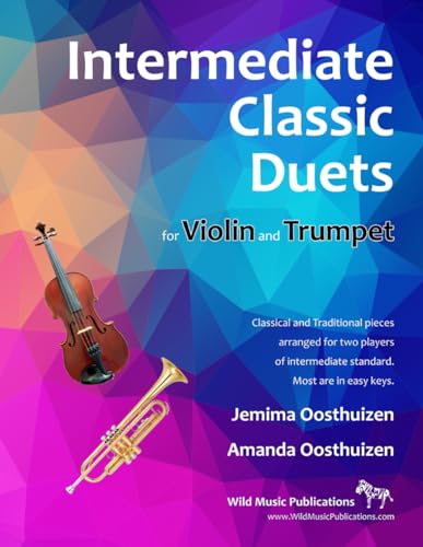 Intermediate Classic Duets for Violin and Trumpet: 22 classical and traditional pieces arranged for two players of similar standard. All in easy keys. Intermediate Classic Duets for Violin and Trumpet: 22 classical and traditional pieces arranged for two players of similar standard. All in easy keys. von Independently published