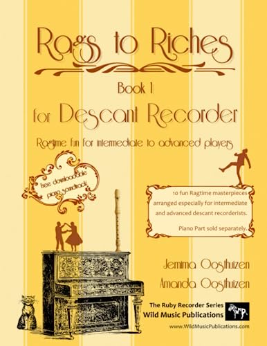 Rags to Riches Book 1 for Descant Recorder: 10 fun Ragtime masterpieces arranged especially for intermediate and advanced descant recorderists. Piano part sold separately. Rags to Riches Book 1 for Descant Recorder: 10 fun Ragtime masterpieces arranged especially for intermediate and advanced descant recorderists. Piano part sold separately. von Independently published