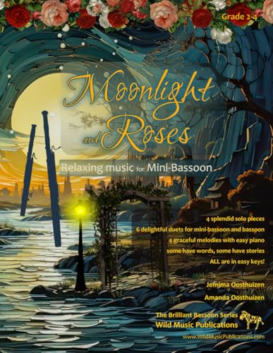 The Brilliant Bassoon Book of Moonlight and Roses for Mini-Bassoon: romantic solos, duets (with bassoon) and pieces with easy piano arranged especially for the beginner+ mini-bassoonist von Wild Music Publications