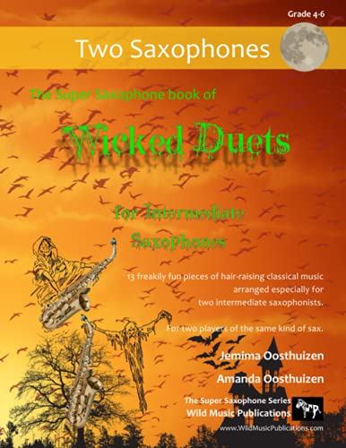 The Super Saxophone Book of Wicked Duets for Intermediate Saxophones: 13 freakily fun duets arranged especially for two intermediate saxophonists The Super Saxophone Book of Wicked Duets for Intermediate Saxophones: 13 freakily fun duets arranged especially for two intermediate saxophonists von Independently published