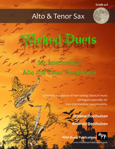 Wicked Duets for Intermediate Alto and Tenor Saxophones: 13 freakily fun duets arranged especially for two intermediate players Wicked Duets for Intermediate Alto and Tenor Saxophones: 13 freakily fun duets arranged especially for two intermediate players von Independently published
