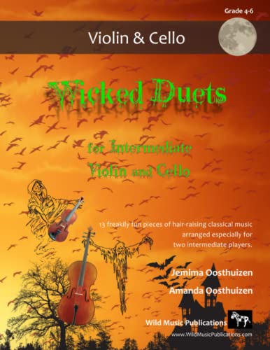 Wicked Duets for Intermediate Violin and Cello: 13 freakily fun duets arranged especially for intermediate violin and cello players Wicked Duets for Intermediate Violin and Cello: 13 freakily fun duets arranged especially for intermediate violin and cello players von Wild Music Publications