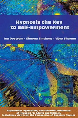 Hypnosis the Key to Self-Empowerment: Explanation, Application, and Scientific References of Hypnosis for Adults and Children, Including a View from the Perspective of Quantum Physics von Ingramcontent