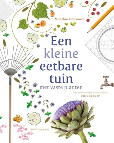 Een kleine eetbare tuin met vaste planten: met vaste planten ontwerpen voor tuin, balkon en terras van 6 tot 66 m2 von KNNV Uitgeverij