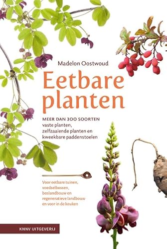 Eetbare planten: 270 soorten vaste planten voor tuin en voedselbos von KNNV Uitgeverij