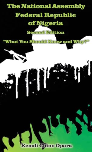 The National Assembly Federal Republic of Nigeria (Second Edition): "What You Should Know and Why?" von Bookside Press