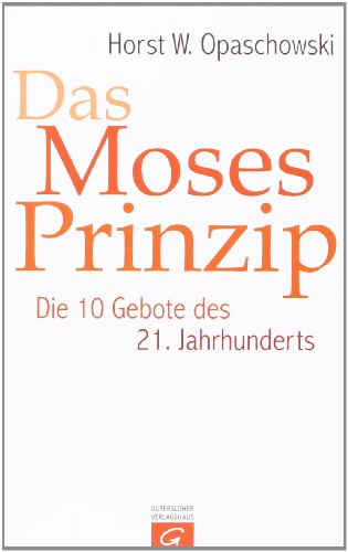 Das Moses-Prinzip: Die 10 Gebote des 21. Jahrhunderts