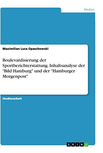 Boulevardisierung der Sportberichterstattung. Inhaltsanalyse der "Bild Hamburg" und der "Hamburger Morgenpost"