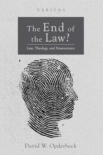 The End of the Law?: Law, Theology, and Neuroscience (Veritas) von Cascade Books