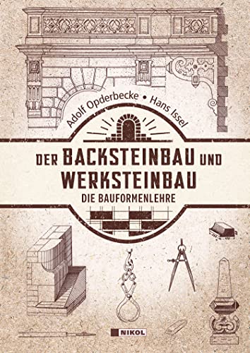 Der Backsteinbau und Werksteinbau: Die Bauformenlehre