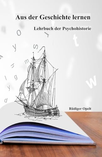 Aus der Geschichte lernen: Lehrbuch der Psychohistorie von 9783948811