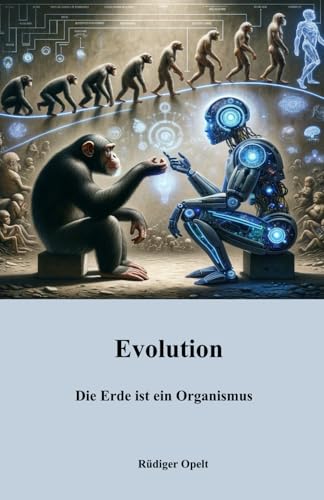 Evolution: Die Erde ist ein Organismus Evolution: Die Erde ist ein Organismus von 9783948811