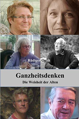 Ganzheitsdenken: Die Weisheit der Alten Ganzheitsdenken: Die Weisheit der Alten