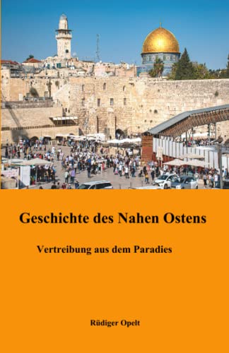 Geschichte des Nahen Ostens: Vertreibung aus dem Paradies Geschichte des Nahen Ostens: Vertreibung aus dem Paradies