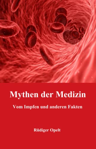 Mythen der Medizin: Vom Impfen und anderen Fakten Mythen der Medizin: Vom Impfen und anderen Fakten von 9783948811