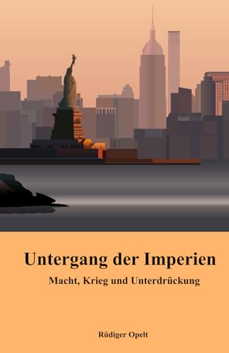 Untergang der Imperien: Macht, Krieg und Unterdrückung von 9783948811