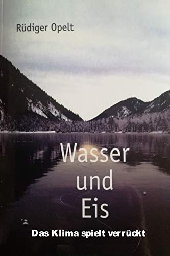 Wasser und Eis: Das Klima spielt verrückt Wasser und Eis: Das Klima spielt verrückt