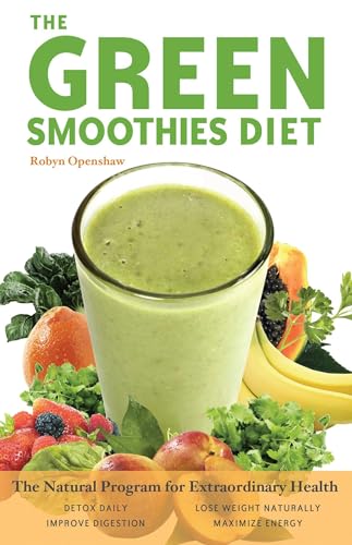 Green Smoothies Diet: The Natural Program for Extraordinary Health von Ulysses Press