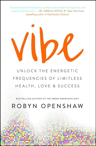 Vibe: Unlock the Energetic Frequencies of Limitless Health, Love & Success von Gallery Books
