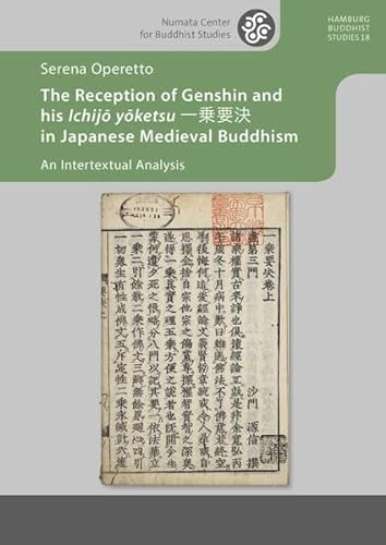 The Reception of Genshin and his Ichijo yoketsu: An Intertextual Analysis (Hamburg Buddhist Studies) von Projekt